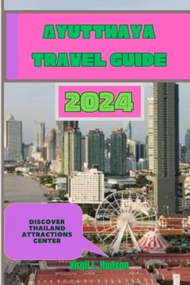 Ayutthaya travel guide 2024: Discover 12 ultimate ayutthaya,Thailand attractions that will wow your journey and kids without them catching a cold