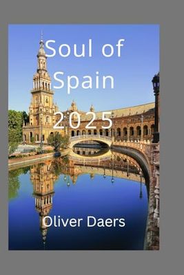 Soul of Spain 2025: Discover Spain’s Secret Villages, Luxury Retreats & Unforgettable Traditions