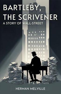 Bartleby, the Scrivener: A Story of Wall-Street