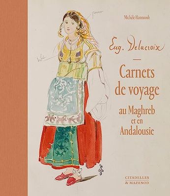 EUGÈNE DELACROIX. CARNETS DE VOYAGE AU MAGHREB ET EN ANDALOUSIE: Coffret avec 6 carnets fac-similés