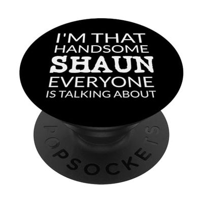 I'm That Handsome SHAUN Everyone Is Talking About PopSockets PopGrip Adhesivo