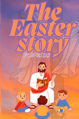 The Easter Story For Kids
