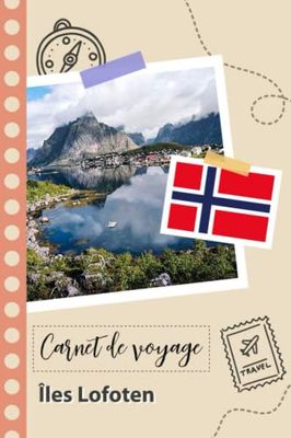 Carnet de voyage à remplir - Îles Lofoten: Un journal de voyage amusant pour les couples, hommes et femmes avec un organisateur et planificateur à remplir pour recorder tes vacances en norvège.