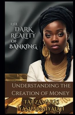 The Dark Reality of Banking: Understanding the Creation of Money