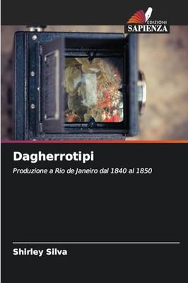 Dagherrotipi: Produzione a Rio de Janeiro dal 1840 al 1850