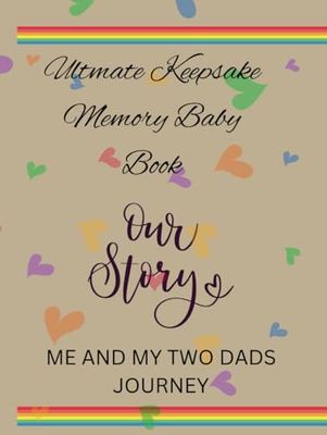 Ultimate Keepsake Memory Baby Book: Me And My Two Dads Journey