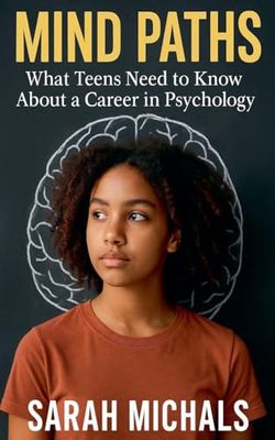 Mind Paths: What Teens Need to Know About a Career in Psychology