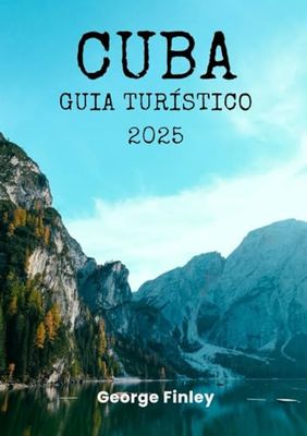 CUBA GUIA TURÍSTICO 2025: Cuba 2025: tudo o que você precisa saber sobre sua visita a Cuba