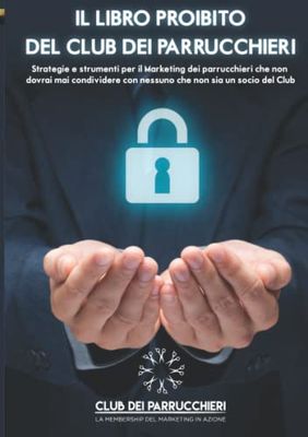Il Libro proibito del Club dei Parrucchieri: Strategie e segreti per il marketing dei saloni di bellezza