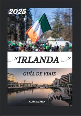 GUÍA DE VIAJE A IRLANDA 2025: Presente los principales destinos de Irlanda, las gemas ocultas y las experiencias tradicionales