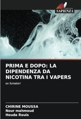 PRIMA E DOPO: LA DIPENDENZA DA NICOTINA TRA I VAPERS: ex fumatori