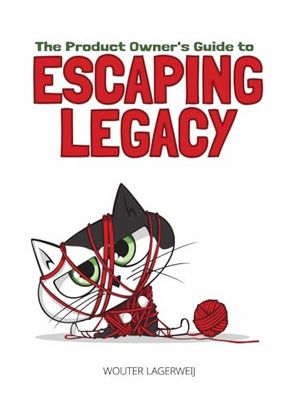 The Product Owner's Guide To Escaping Legacy