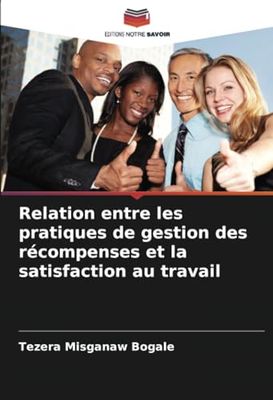 Relation entre les pratiques de gestion des récompenses et la satisfaction au travail