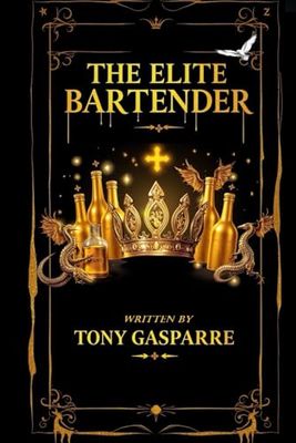 The Elite Bartender: The Championship Edition: A Las Vegas Bartenders Guide to Making Kickass Summer Drinks, Winter Cocktails, Party Shots and Elite Bartender Knowledge