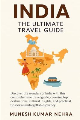 India: The Ultimate Travel Guide: 30 Days Cultural, Spiritual & Practical Itinerary for Foreign Travelers