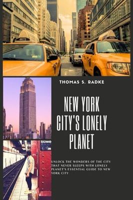 New York City's Lonely Planet: Unlock the Wonders of the City That Never Sleeps with Lonely Planet's Essential Guide to New York City