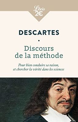 Discours de la méthode: Pour bien conduire sa raison, et chercher la vérité dans les sciences