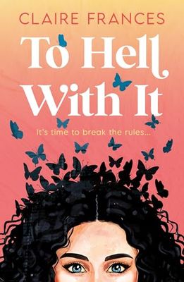 To Hell With It: Bridget Jones with OCD, this heartwarming romcom is the perfect feel-good read for 2025, for fans of Eleanor Oliphant!