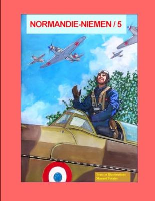 NORMANDIE-NIEMEN/5: HISTOIRE DE LA CÉLÈBRE ESCADRILLE DE CHASSE DE LA FRANCE LIBRE "NORMANDIE-NIEMEN" SUR LE FRONT DE L´EST