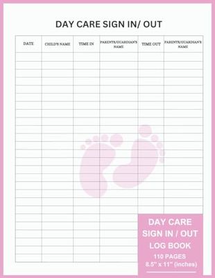 Daycare Sign In And Out Book: Childcare Attendance Logbook For Childcare Centers, Daycares, Preschools, Nannies and Babysitters. Perfect Sign In And ... Register Record Book | 110 Pages · 8.5”x11”