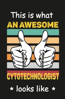 This is What An Awesome Cytotechnologist Looks Like: Personalized Notebook For Cytotechnologist , Birthday Gift For Girls and Women, Perfect ... Cytotechnologist notebook,Size 6x9, 120 Ruled Page