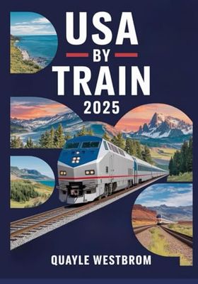 USA by Train 2025: Ultimate Guide to Amtrak Routes, Scenic Rail Journeys, Rail Passes & Budget Travel Tips