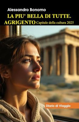 Guida turistica tascabile Agrigento. La più bella di tutte, diario di viaggio: Valle dei templi e Capitale della cultura 2025