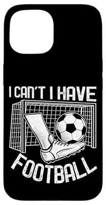 Time For The Footy Match Hilarious I Can't I Have Football Case for iPhone 15