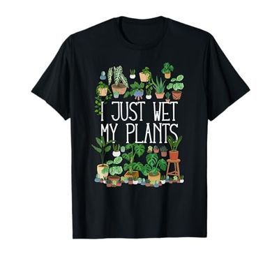 I Just Wet My Potted Plants T-Shirt