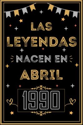 CUADERNO, LAS LEYENDAS NACEN EN ABRIL 1990: Regalo de 33 cumpleaños para mujeres y hombres, ideas de 33 cumpleaños... un cumpleaños... divertido, ... regalo de 33 cumpleaños para él/ella.
