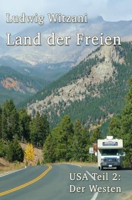 Land der Freien: Reisen durch den Westen der Vereinigten Staaten