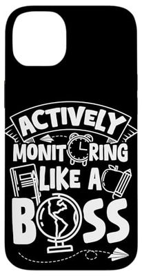 ACTIVELY Monitoring LIKE A BOSS Teacher Monitoring Case for iPhone 14 Plus
