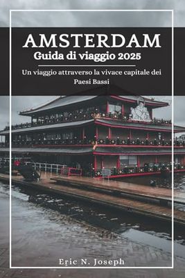 Amsterdam Guida di viaggio 2025: Un viaggio attraverso la vivace capitale dei Paesi Bassi