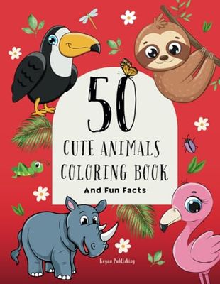 50 CUTE ANIMALS COLORING BOOK AND FUN FACTS: (Educational coloring book for kids by Keyan Publishing)