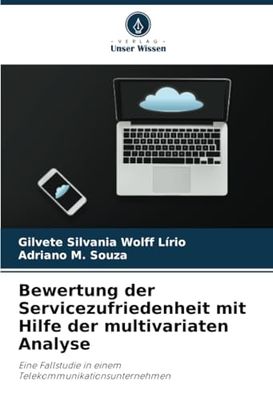 Bewertung der Servicezufriedenheit mit Hilfe der multivariaten Analyse: Eine Fallstudie in einem Telekommunikationsunternehmen