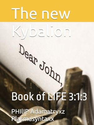 The new Kybalion: Book of LIFE 3:1:3