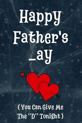 Fathers Day Gifts From Wife Funny Fathers Day Gifts For Husband: Happy Father's _ay You Can Give Me The D Tonight / Fathers Day Personalized Notebook ... Day Alternative Greeting Card For Him