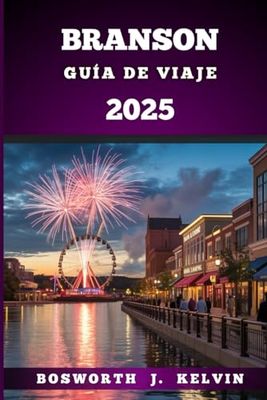 BRANSON GUÍA DE VIAJE 2025: Explora y descubre el corazón de Ozarks con música, aventuras y gemas ocultas