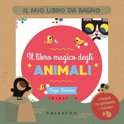 Il magico libro degli animali. Il mio libro da bagno. Ediz. a colori