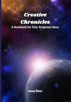 creative chronicles:"A notebook for your brightest ideas"