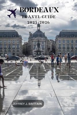 Bordeaux Travel Guide 2025-2026