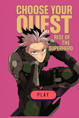 Choose Your Quest: Rise of the Superhero: An Interactive Progression Young Adult Science Fiction Action Gamebook with Multiple Endings & Illustrations