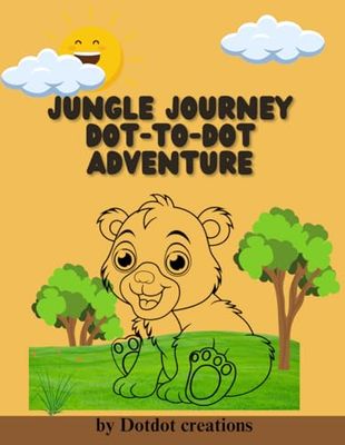 Jungle Journey Dot-to-Dot Adventure: Explore the Jungle with Engaging Dot-to-Dot Activities for Children Ages 4-12