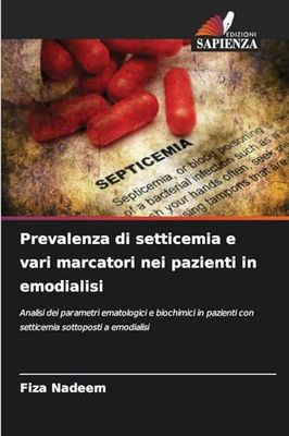 Prevalenza di setticemia e vari marcatori nei pazienti in emodialisi: Analisi dei parametri ematologici e biochimici in pazienti con setticemia sottoposti a emodialisi