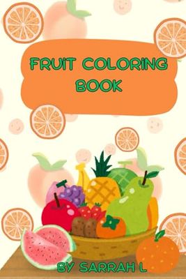 Fruit colors : A Fun and Creative Fruit Coloring Book
