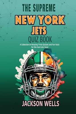 New York Jets: The Supreme Quiz and Trivia Book for all New York Jets football fans