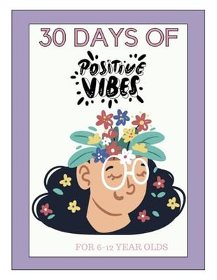 30 Days of Positive Vibes: For 6-12 Year Olds