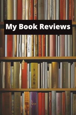 My Book Reviews: A Personal Journal For Readers