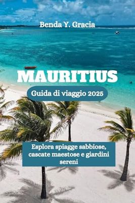 MAURITIUS Guida di viaggio 2025: Esplora spiagge sabbiose, cascate maestose e giardini sereni