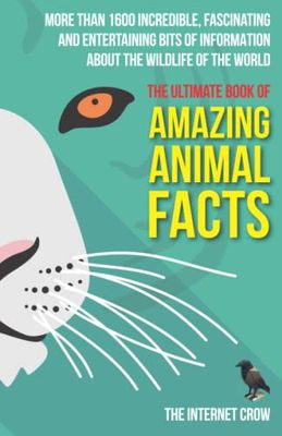 The Ultimate Book of Amazing Animal Facts: More than 1600 incredible, fascinating and entertaining bits of information about the wildlife of the world